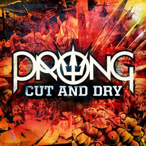 Prong : Cut & Dry